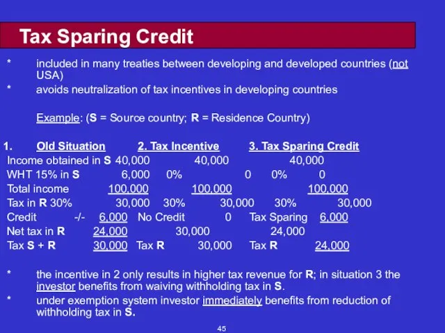 Tax Sparing Credit * included in many treaties between developing and developed