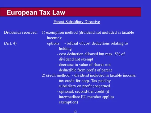 European Tax Law Parent-Subsidiary Directive Dividends received: 1) exemption method (dividend not