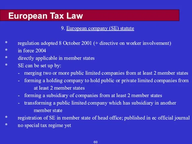 European Tax Law 9. European company (SE) statute * regulation adopted 8