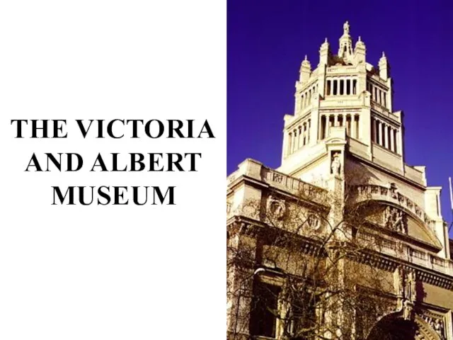 THE VICTORIA AND ALBERT MUSEUM