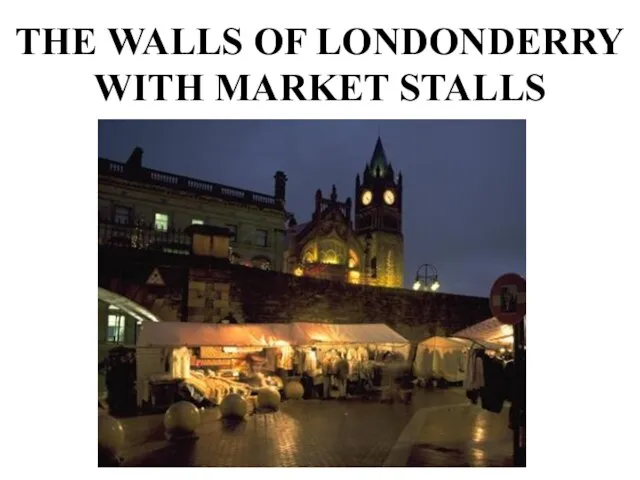 THE WALLS OF LONDONDERRY WITH MARKET STALLS