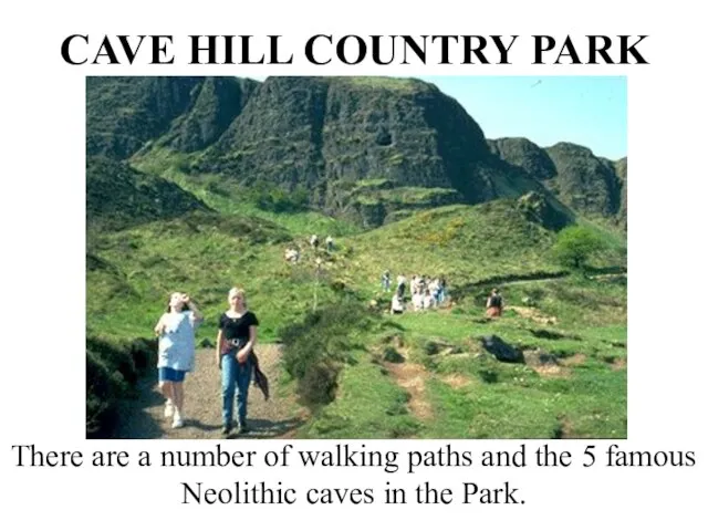 CAVE HILL COUNTRY PARK There are a number of walking paths and
