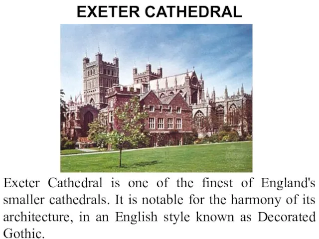 EXETER CATHEDRAL Exeter Cathedral is one of the finest of England's smaller