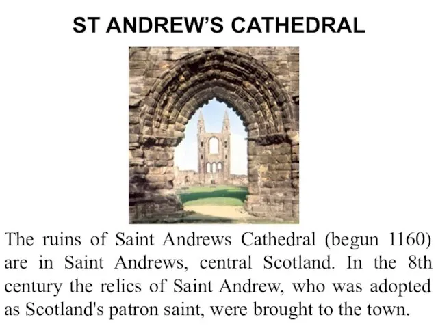 ST ANDREW’S CATHEDRAL The ruins of Saint Andrews Cathedral (begun 1160) are