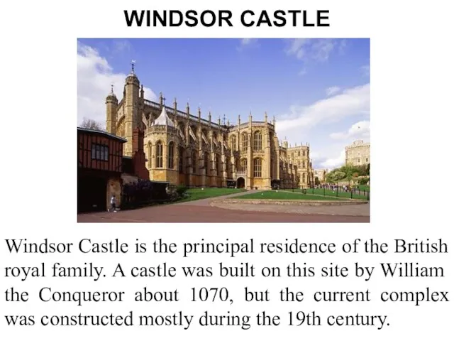WINDSOR CASTLE Windsor Castle is the principal residence of the British royal