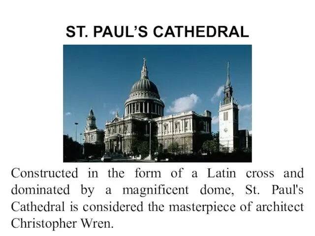 ST. PAUL’S CATHEDRAL Constructed in the form of a Latin cross and