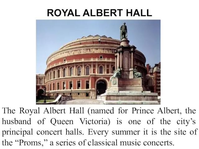 ROYAL ALBERT HALL The Royal Albert Hall (named for Prince Albert, the