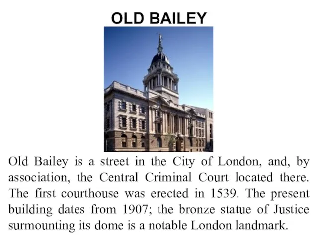 OLD BAILEY Old Bailey is a street in the City of London,