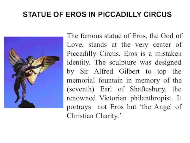 STATUE OF EROS IN PICCADILLY CIRCUS The famous statue of Eros, the