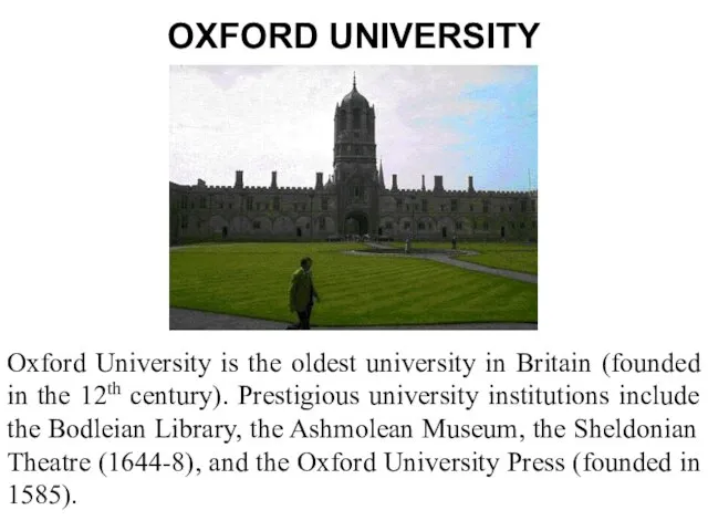 OXFORD UNIVERSITY Oxford University is the oldest university in Britain (founded in