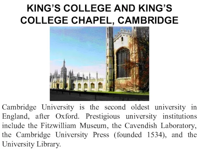 KING’S COLLEGE AND KING’S COLLEGE CHAPEL, CAMBRIDGE Cambridge University is the second