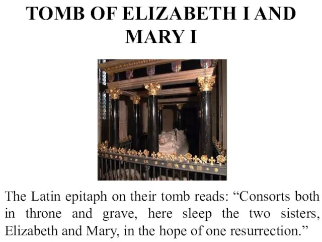 TOMB OF ELIZABETH I AND MARY I The Latin epitaph on their