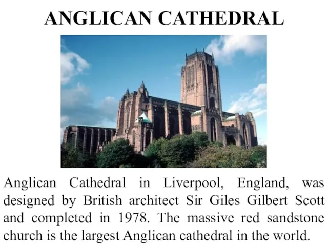 ANGLICAN CATHEDRAL Anglican Cathedral in Liverpool, England, was designed by British architect