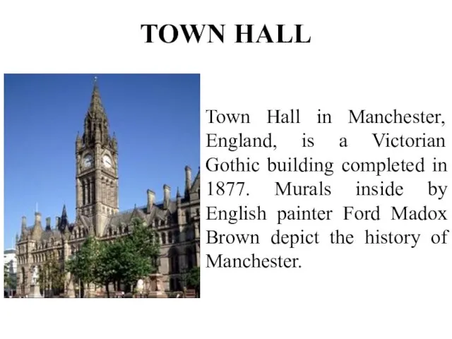 TOWN HALL Town Hall in Manchester, England, is a Victorian Gothic building