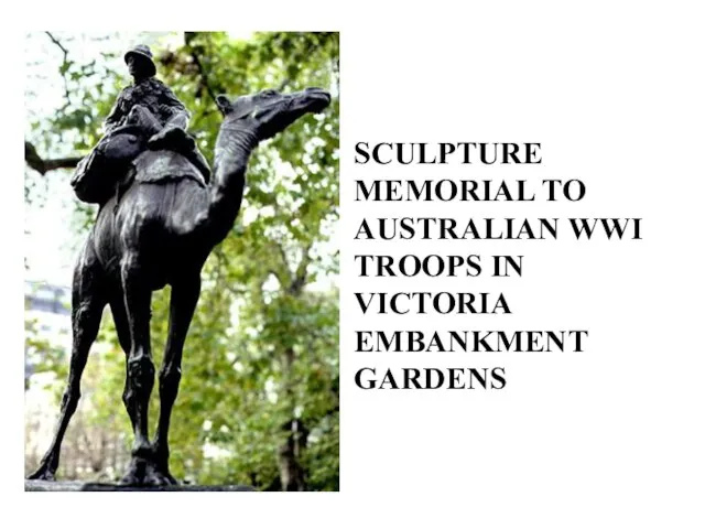 SCULPTURE MEMORIAL TO AUSTRALIAN WWI TROOPS IN VICTORIA EMBANKMENT GARDENS