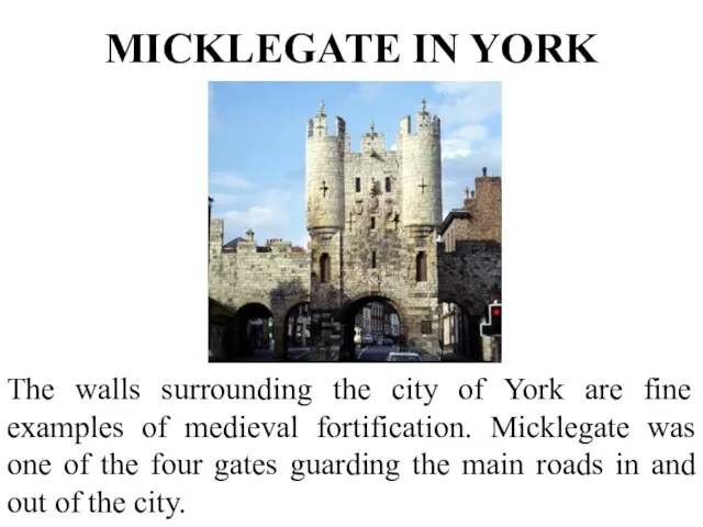 MICKLEGATE IN YORK The walls surrounding the city of York are fine