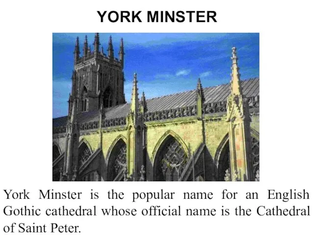 YORK MINSTER York Minster is the popular name for an English Gothic