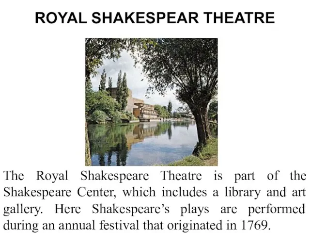 ROYAL SHAKESPEAR THEATRE The Royal Shakespeare Theatre is part of the Shakespeare