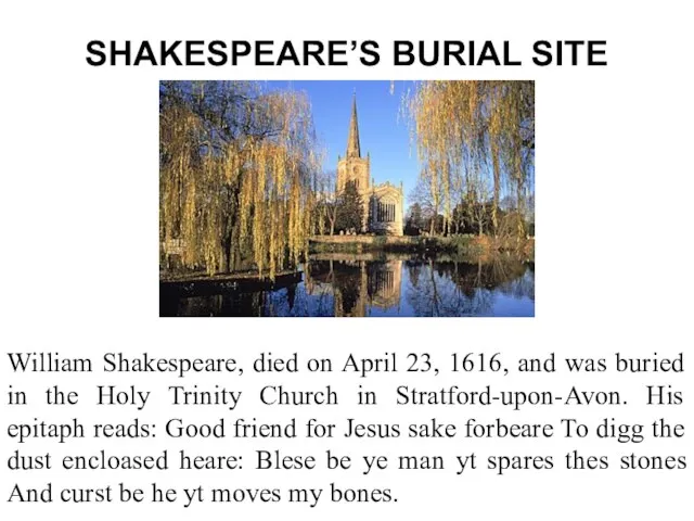 SHAKESPEARE’S BURIAL SITE William Shakespeare, died on April 23, 1616, and was