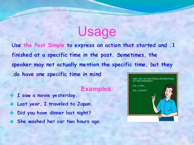 Usage 1. Use the Past Simple to express an action that started