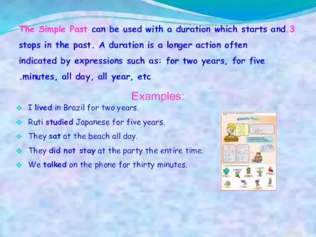 3.The Simple Past can be used with a duration which starts and