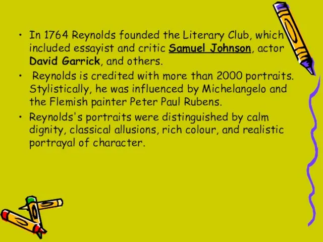 In 1764 Reynolds founded the Literary Club, which included essayist and critic