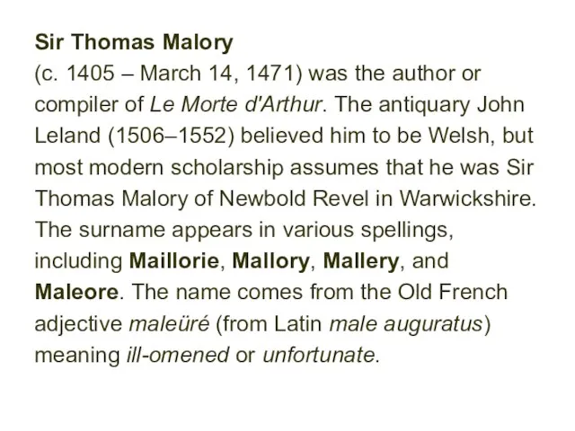 Sir Thomas Malory (c. 1405 – March 14, 1471) was the author