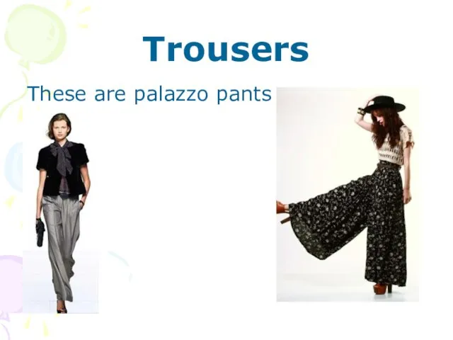 Trousers These are palazzo pants