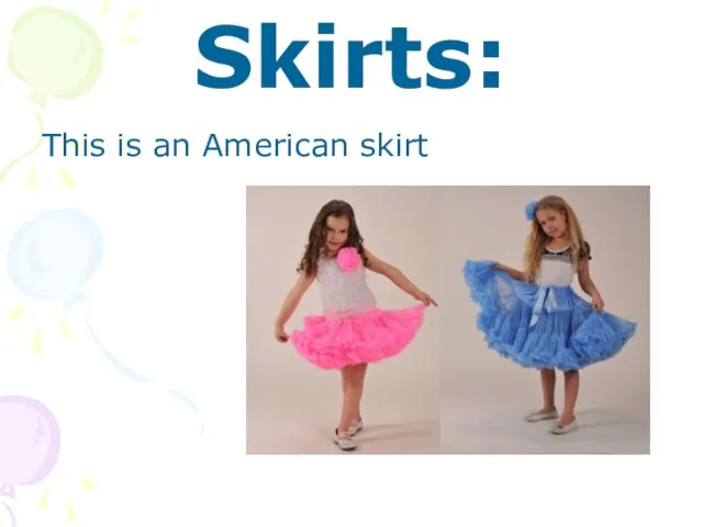 Skirts: This is an American skirt