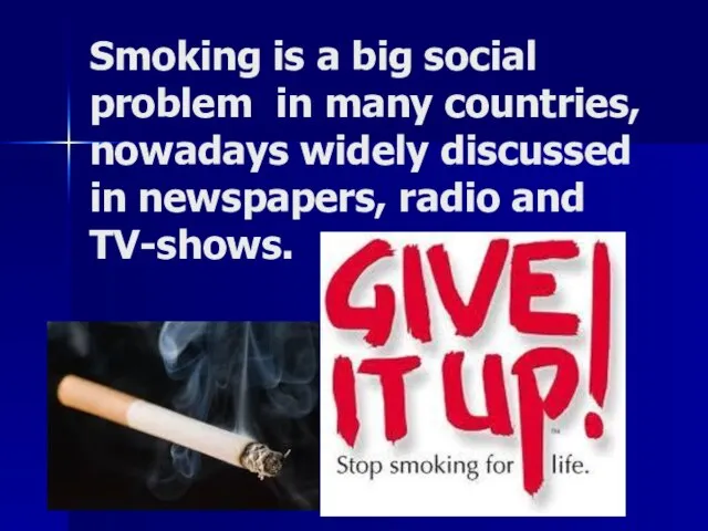 Smoking is a big social problem in many countries, nowadays widely discussed