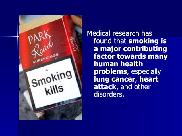 Medical research has found that smoking is a major contributing factor towards