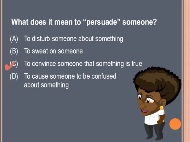 What does it mean to “persuade” someone? To disturb someone about something