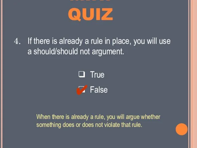 MINI QUIZ ❑ True ❑ False If there is already a rule