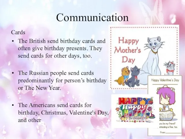 Communication Cards The British send birthday cards and often give birthday presents.