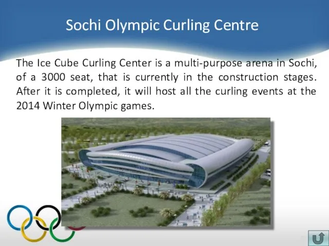 Sochi Olympic Curling Centre The Ice Cube Curling Center is a multi-purpose