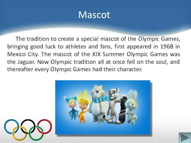 Mascot The tradition to create a special mascot of the Olympic Games,