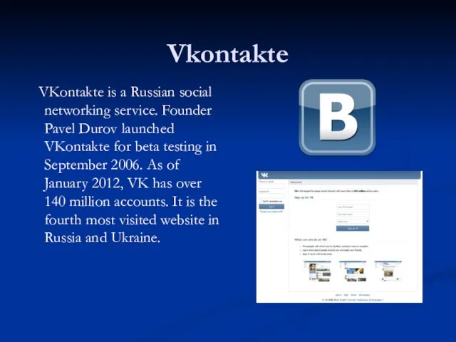 Vkontakte VKontakte is a Russian social networking service. Founder Pavel Durov launched