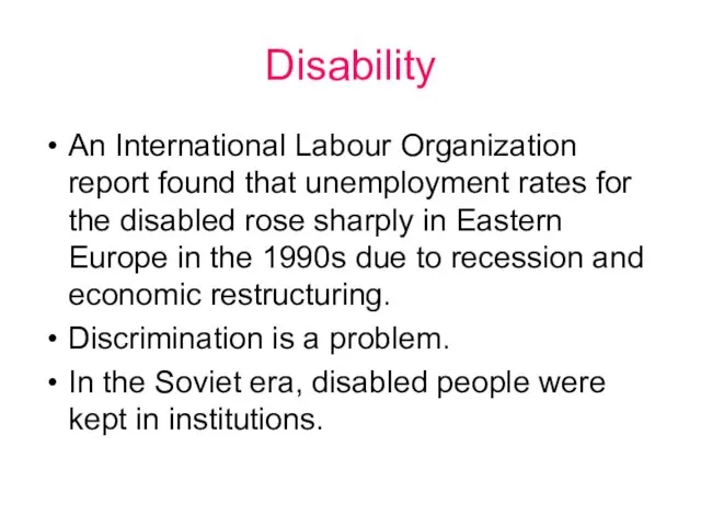 Disability An International Labour Organization report found that unemployment rates for the