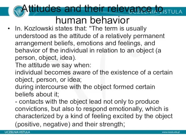 Attitudes and their relevance to human behavior In. Kozlowski states that: "The