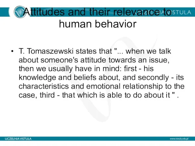Attitudes and their relevance to human behavior T. Tomaszewski states that "...