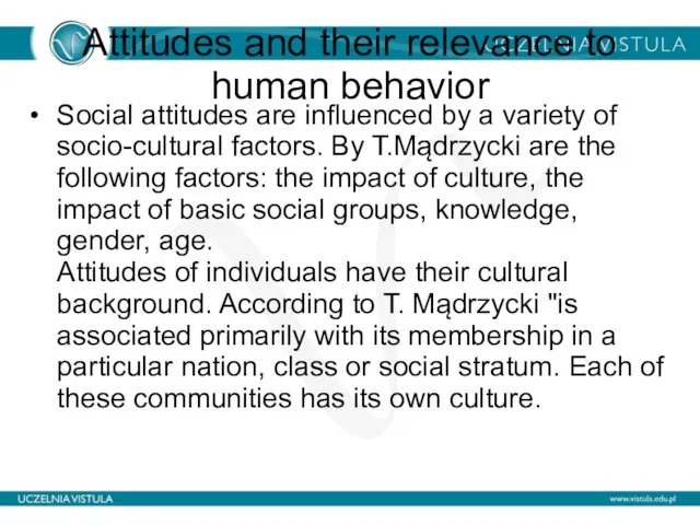 Attitudes and their relevance to human behavior Social attitudes are influenced by