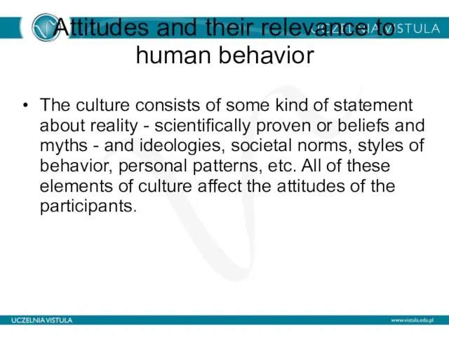 Attitudes and their relevance to human behavior The culture consists of some