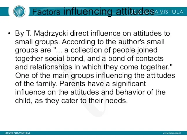 Factors influencing attitudes By T. Mądrzycki direct influence on attitudes to small