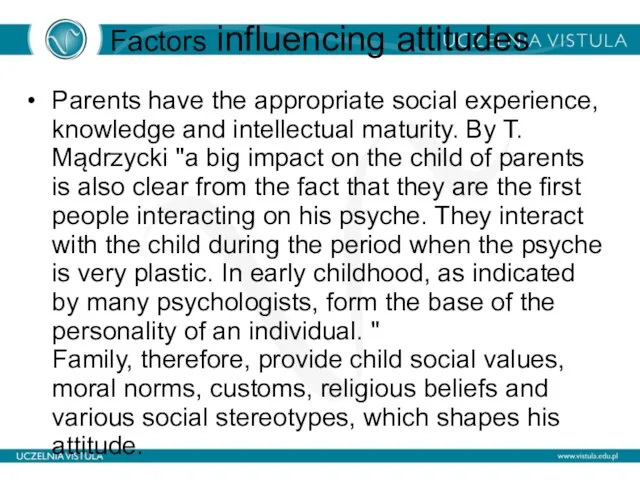 Factors influencing attitudes Parents have the appropriate social experience, knowledge and intellectual