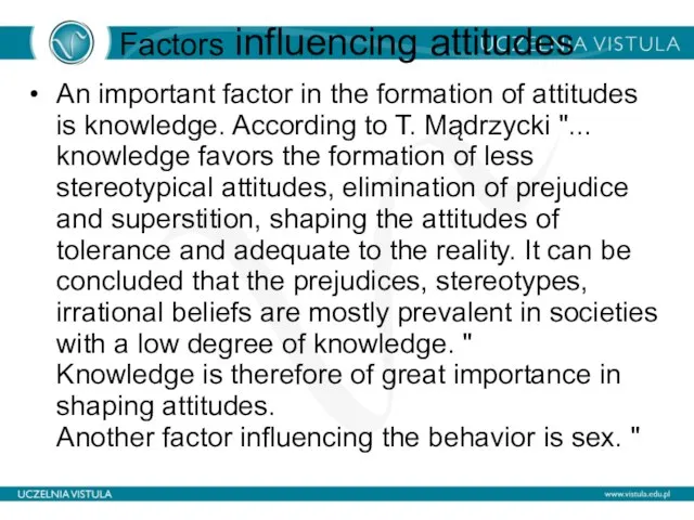 Factors influencing attitudes An important factor in the formation of attitudes is