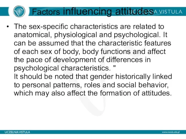 Factors influencing attitudes The sex-specific characteristics are related to anatomical, physiological and