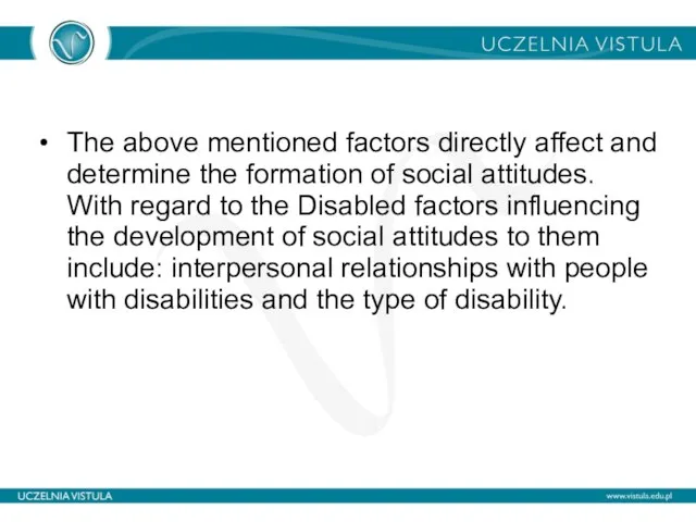 The above mentioned factors directly affect and determine the formation of social