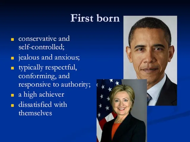 First born conservative and self-controlled; jealous and anxious; typically respectful, conforming, and