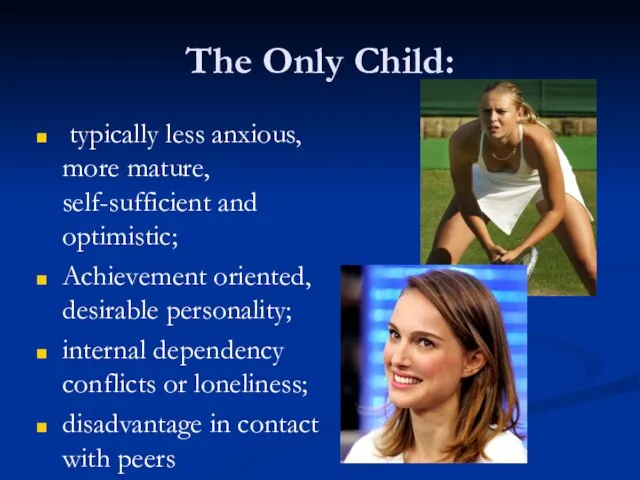 The Only Child: typically less anxious, more mature, self-sufficient and optimistic; Achievement