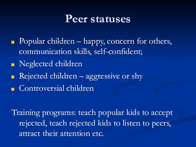 Peer statuses Popular children – happy, concern for others, communication skills, self-confident;